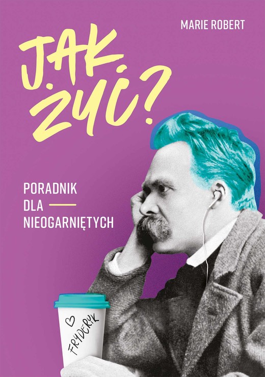 okładka Jak żyć? Poradnik dla nieogarniętych ebook | epub, mobi | Marie Robert