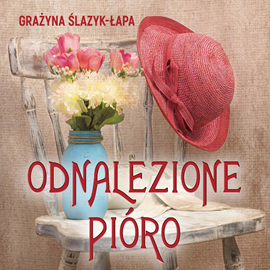 okładka Odnalezione pióro audiobook | MP3 | Ślazyk-Łapa Grażyna