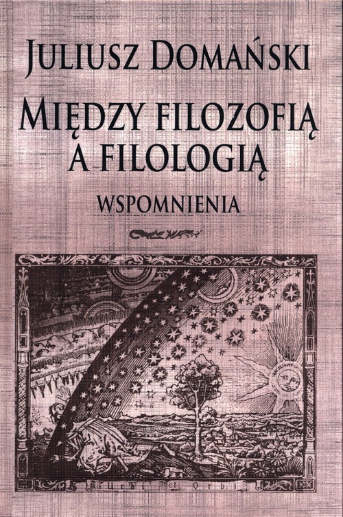 okładka Między filozofią a filologią Wspomnienia książka | Domański Juliusz