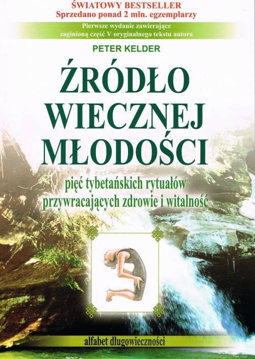 okładka Źródło wiecznej młodości Pięć tybetańskich rytuałów przywracających zdrowie i witalność książka | Kelder Peter