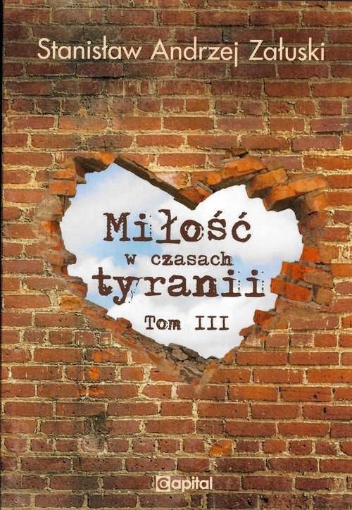 okładka Miłość w czasach tyranii Tom 3 książka | Stanisław Andrzej Załuski