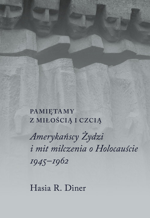 okładka Pamiętamy z miłością i czcią. Amerykańscy Żydzi i mit milczenia o Holokauście książka | Diner HasiaR.