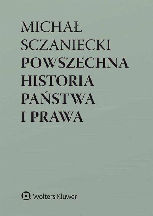 okładka Powszechna historia państwa i prawa (pdf) ebook | pdf | Michał Sczaniecki, Katarzyna Sójka-Zielińska