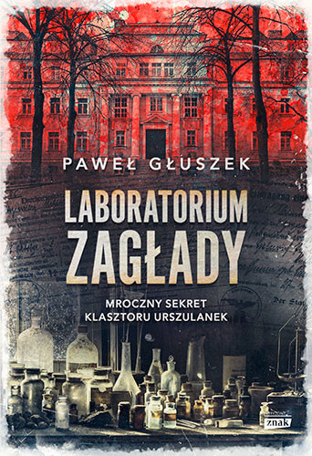 okładka Laboratorium zagłady. Mroczny sekret klasztoru urszulanek książka | Głuszek Paweł