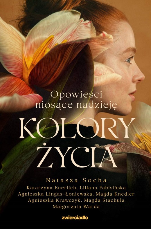 okładka Kolory życia ebook | epub, mobi | Małgorzata Warda, Katarzyna Enerlich, Natasza Socha, Agnieszka Lingas-Łoniewska, Liliana Fabisińska, Agnieszka Krawczyk, Magda Stachula, Magda Knedler