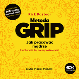 okładka Metoda GRIP. Jak pracować mądrze (i uchwycić to, co najważniejsze) audiobook | MP3 | Rick Pastoor