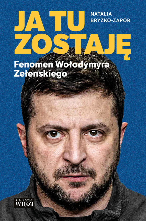 okładka Ja tu zostaję. Fenomen Wołodymyra Zełenskiego
 książka | Natalia Bryżko-Zapór