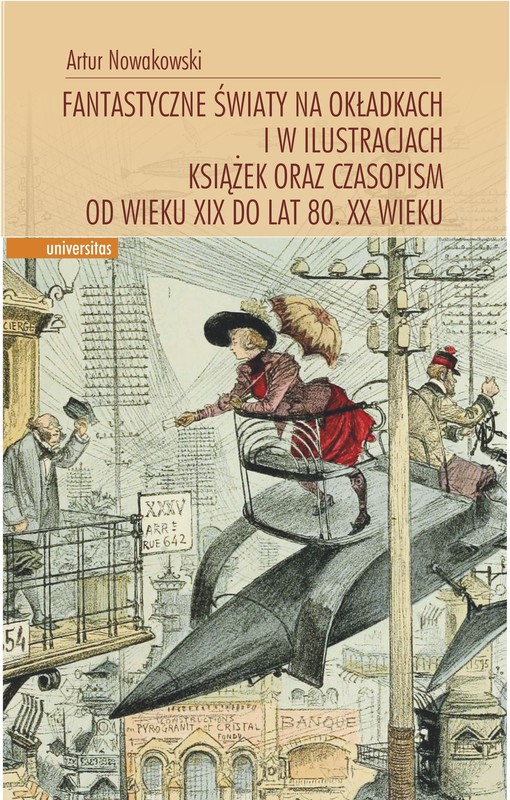 okładka Fantastyczne światy na okładkach i w ilustracjach książek oraz czasopism od wieku XIX do lat 80. XX wieku ebook | pdf | Artur Nowakowski