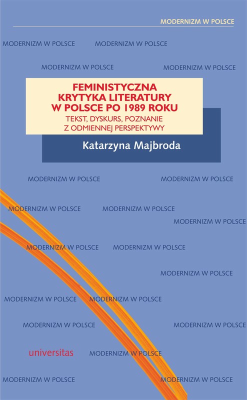 okładka Feministyczna krytyka literatury w Polsce po 1989 roku. Tekst, dyskurs, poznanie z odmiennej perspektywy ebook | pdf | Majbroda Katarzyna