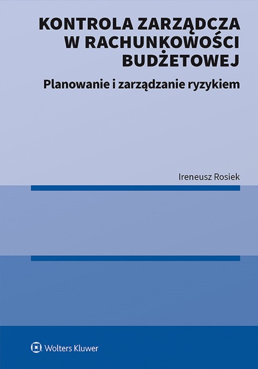 okładka Kontrola zarządcza w rachunkowości budżetowej. Planowanie i zarządzanie ryzykiem (pdf) ebook | pdf | Ireneusz Rosiek