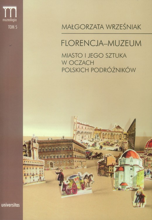 okładka Florencja-muzeum. Miasto i jego sztuka w oczach polskich podróżników ebook | pdf | Małgorzata Wrześniak