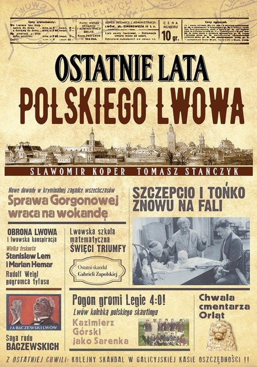okładka Ostatnie lata polskiego Lwowa książka | Sławomir Koper, Tomasz Stańczyk