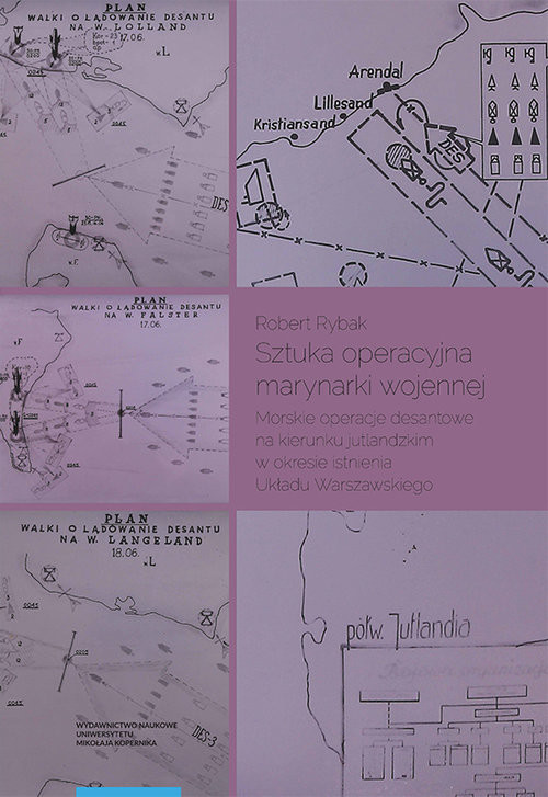 okładka Sztuka operacyjna marynarki wojennej. Morskie operacje desantowe na kierunku jutlandzkim w okresie i książka | Rybak Robert