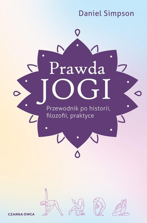 okładka Prawda jogi Przewodnik po historii, filozofii i praktyce książka | Daniel Simpson