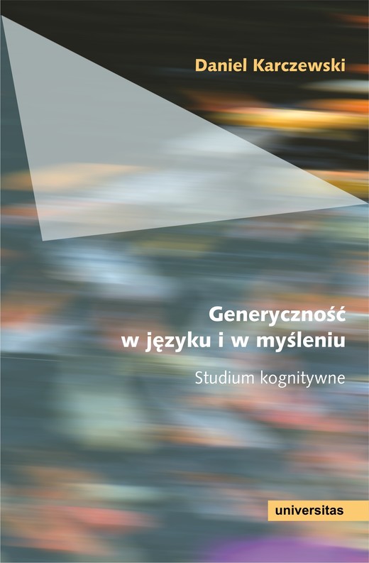 okładka Generyczność w języku i w myśleniu. Studium kognitywne ebook | pdf | Daniel Karczewski