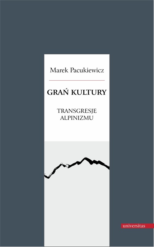 okładka Grań kultury. Transgresje alpinizmu ebook | pdf | Pacukiewicz Marek