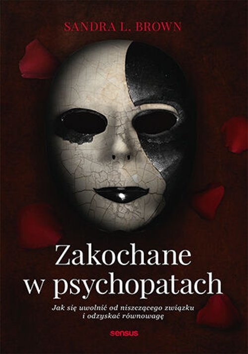okładka Zakochane w psychopatach Jak się uwolnić od niszczącego związku i odzyskać równowagę książka | Brown SandraL.
