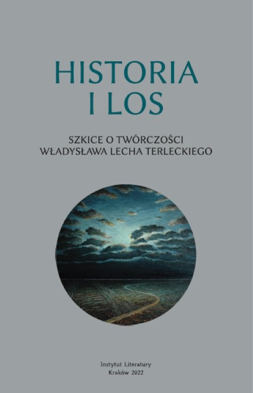 okładka Historia i los. Szkice o twórczości Władysława Lecha Terleckiego książka