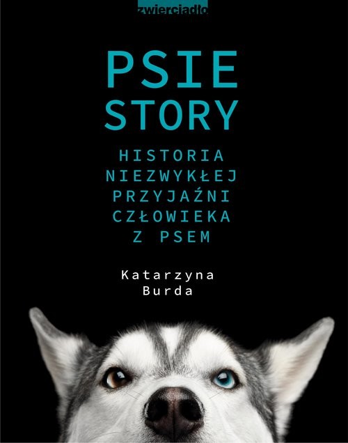 okładka Psie story Historia niezwykłej przyjaźni człowieka z psem książka | Burda Katarzyna