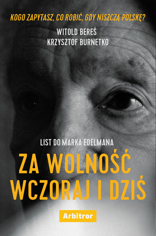 okładka List do Marka Edelmana. Za wolność wczoraj i dziś ebook | epub, mobi | Bereś Witold, Krzysztof Burnetko