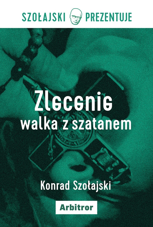 okładka Zlecenie: Walka z szatanem ebook | epub, mobi | Szołajski Konrad