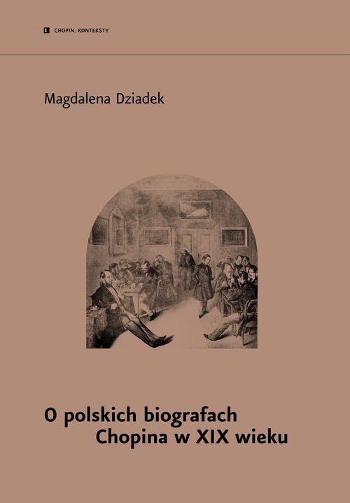 okładka O polskich biografach Chopina w XIX w. ebook | epub, mobi | Magdalena Dziadek