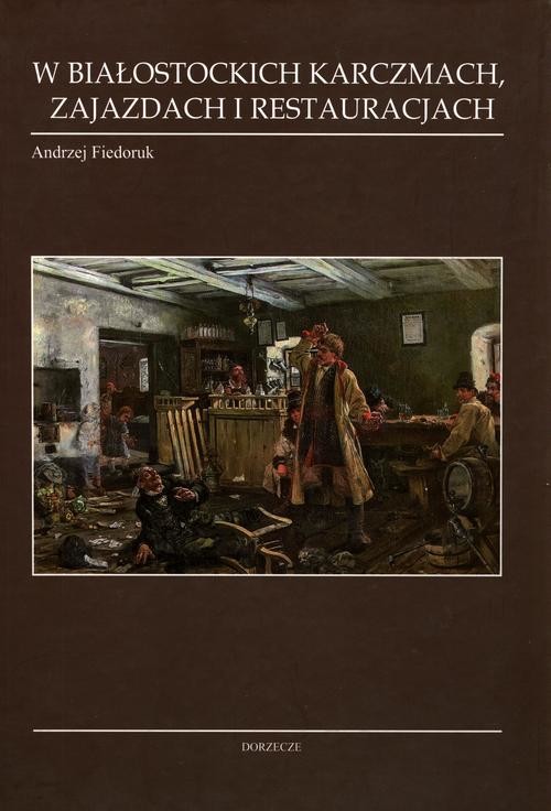 okładka W białostockich karczmach zajazdach i restauracjach ebook | pdf | Andrzej Fiedoruk