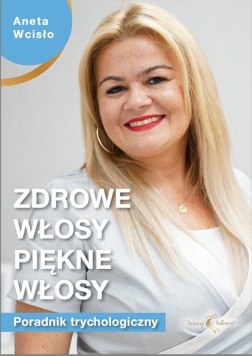okładka Zdrowe włosy, piękne włosy. Poradnik trychologiczny ebook | epub, mobi, pdf | Aneta Wcisło