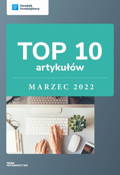 okładka TOP 10 artykułów - marzec 2022 ebook | pdf | Poradnik Przedsiębiorcy