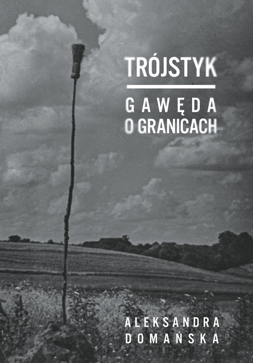 okładka Trójstyk. Gawęda o granicach ebook | epub, mobi | Aleksandra Domańska