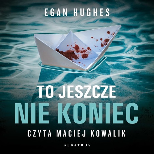 okładka TO JESZCZE NIE KONIEC audiobook | MP3 | Egan Hughes