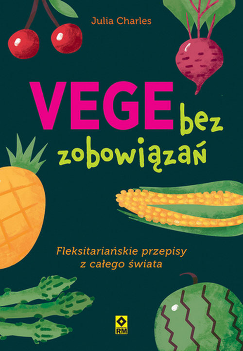 okładka Vege bez zobowiązań Fleksitariańskie przepisy z całego świata książka | Julia Charles