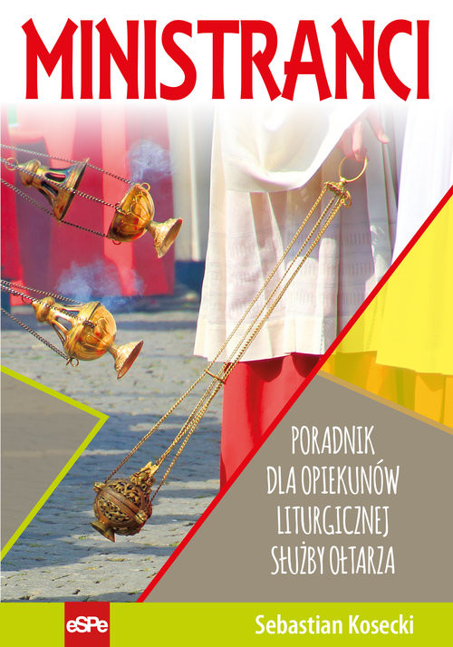 okładka Ministranci Poradnik dla opiekunów Liturgicznej Służby Ołtarza książka | Kosecki Sebastian