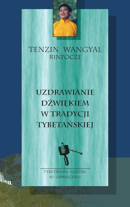 okładka Uzdrawianie dźwiękiem w tradycji tybetańskiej książka | Rinpoche TenzinWangyal