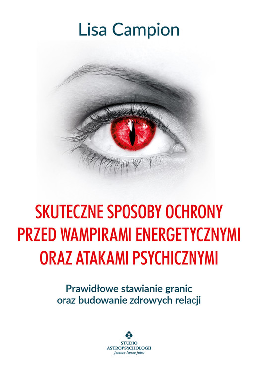 okładka Skuteczne sposoby ochrony przed wampirami energetycznymi oraz atakami psychicznymi ebook | epub, mobi, pdf | Lisa Campion