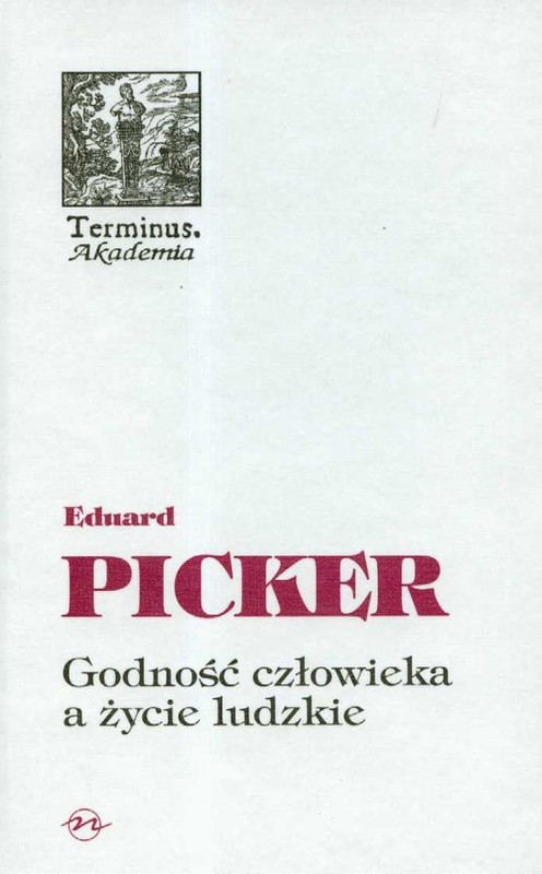 okładka Godność człowieka a życie ludzkie książka | Eduard Picker