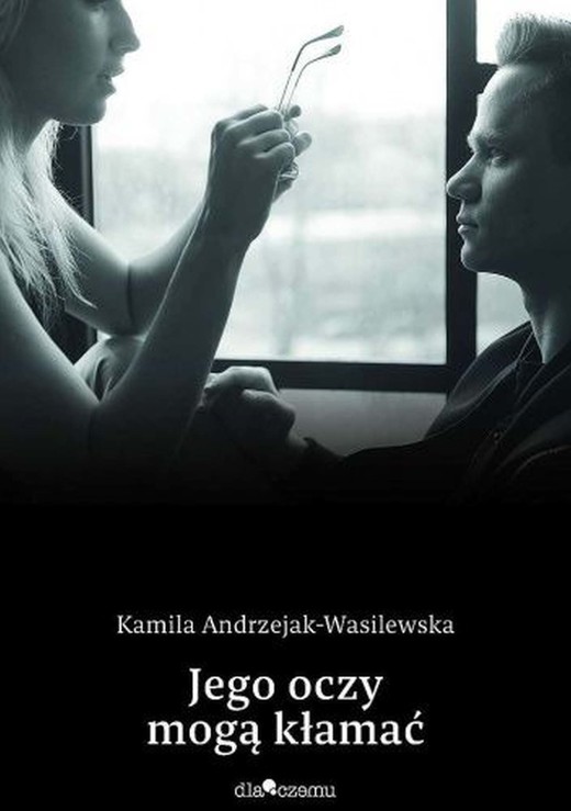 okładka Jego oczy mogą kłamać ebook | epub, mobi | Kamila Andrzejak-Wasilewska