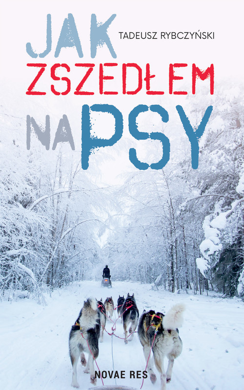 okładka Jak zszedłem na psy ebook | epub, mobi | Tadeusz Rybczyński