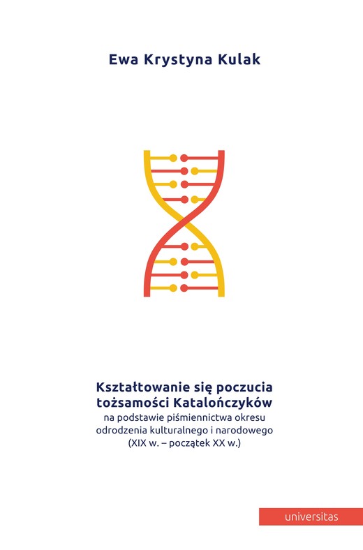 okładka Kształtowanie się poczucia tożsamości Katalończyków na podstawie piśmiennictwa okresu odrodzenia kulturalnego i narodowego (XIX w.- początek XX w.) ebook | pdf | Ewa Kulak