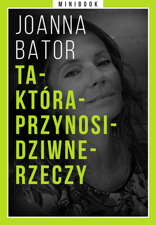 okładka Ta-Która-Przynosi-Dziwne-Rzeczy. Minibook ebook | epub, mobi | Joanna Bator