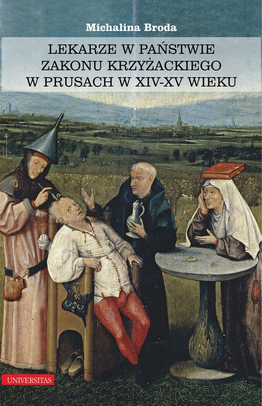 okładka Lekarze w państwie zakonu krzyżackiego w Prusach w XIV–XV wieku ebook | pdf | Michalina Broda