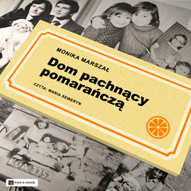 okładka Dom pachnący pomarańczą audiobook | MP3 | Marszał Monika