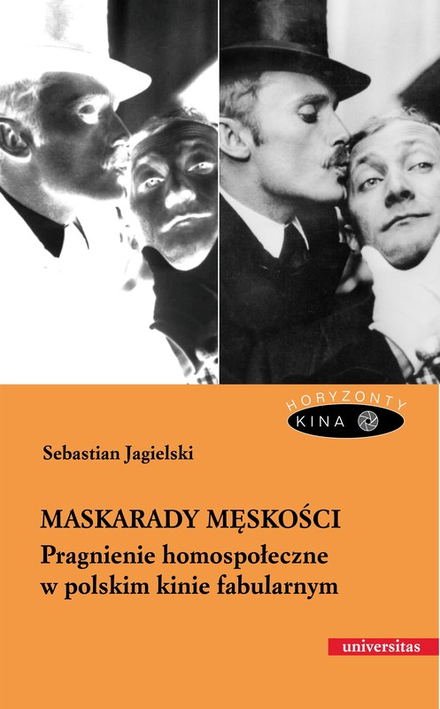 okładka Maskarady męskości. Pragnienie homospołeczne w polskim kinie fabularnym ebook | pdf | Jagielski Sebastian
