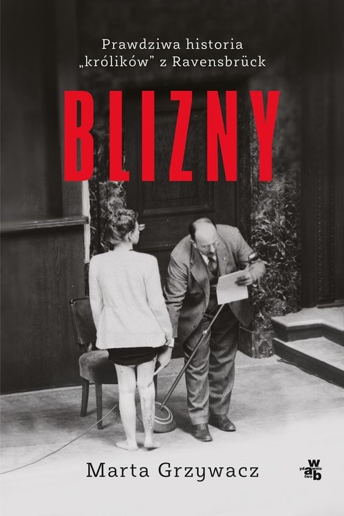 okładka Blizny Prawdziwa historia królików z Ravensbruck książka | Marta Grzywacz