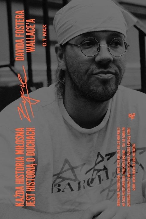 okładka Każda historia miłosna jest historią o duchach Życie Davida Fostera Wallace'a książka | D.T. Max