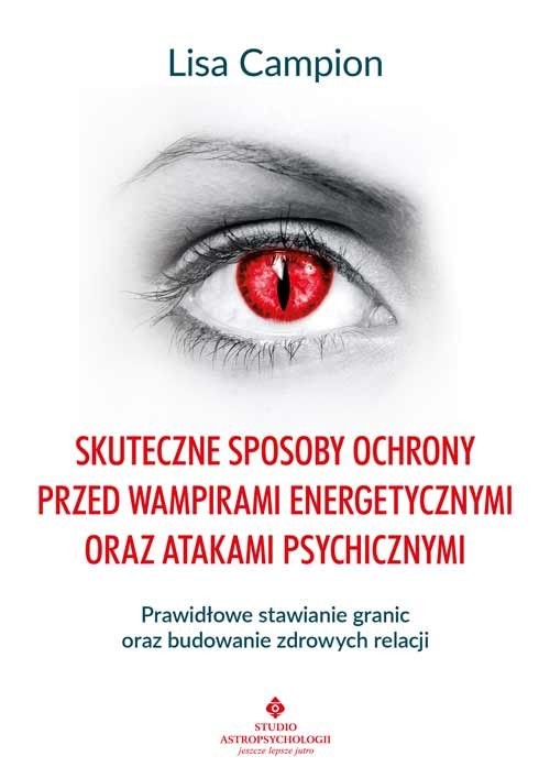 okładka Skuteczne sposoby ochrony przed wampirami energetycznymi oraz atakami psychicznymi książka | Lisa Campion