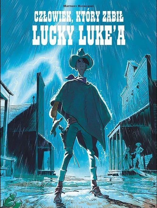 okładka Lucky Luke Człowiek, który zabił Lucky Luke'a książka | Bonhomme Matthieu