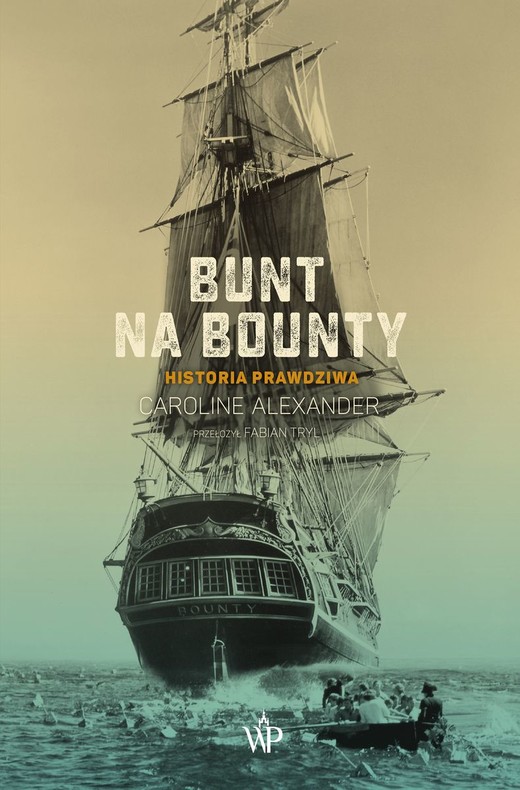 okładka Bunt na Bounty. Historia prawdziwa
 książka | Caroline Alexander