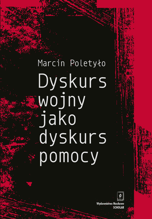 okładka Dyskurs wojny jako dyskurs pomocy książka | Marcin Poletyło