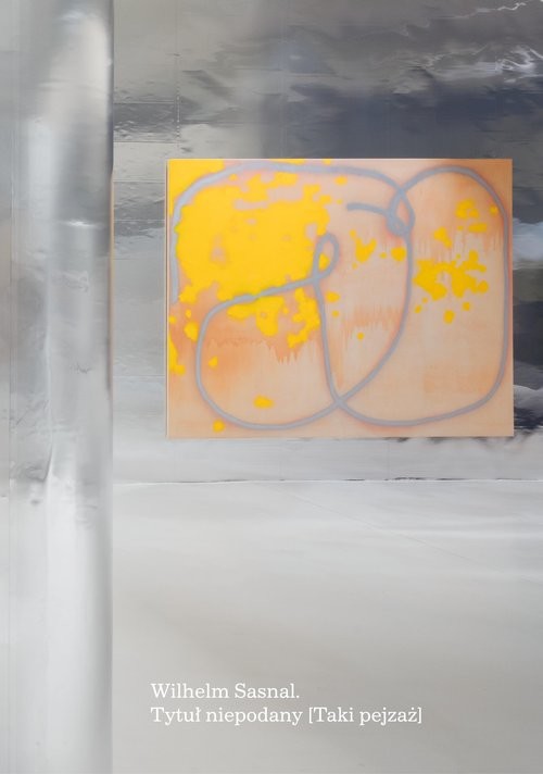 okładka Wilhelm Sasnal. Tytuł niepodany [Taki pejzaż] książka